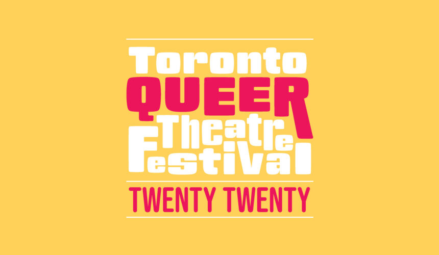 Toronto Queer Theatre Festival | 2020